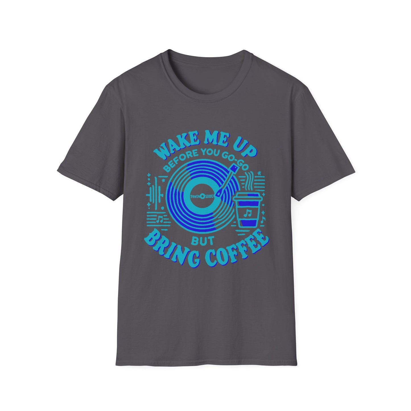 Wake me Up Before You Go Go but Bring Coffee Unisex Softstyle Tee