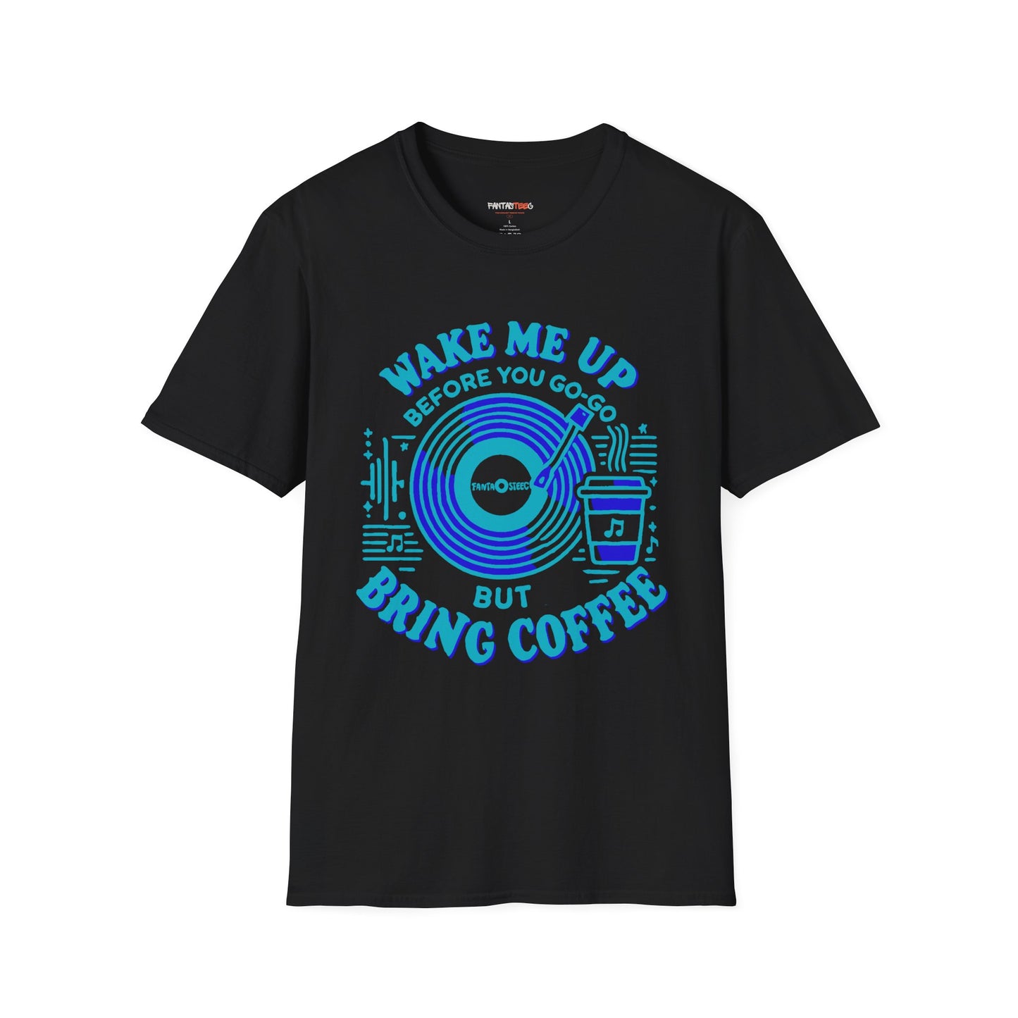 Wake me Up Before You Go Go but Bring Coffee Unisex Softstyle Tee