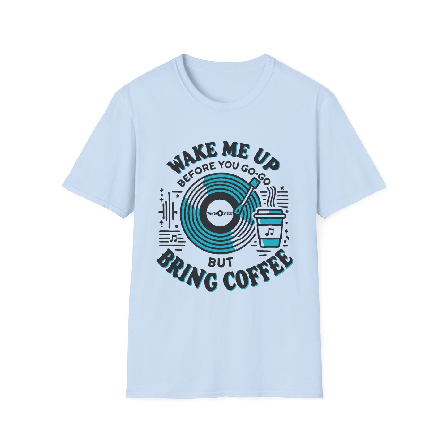 Wake me Up Before You Go Go but Bring Coffee Unisex Softstyle Tee