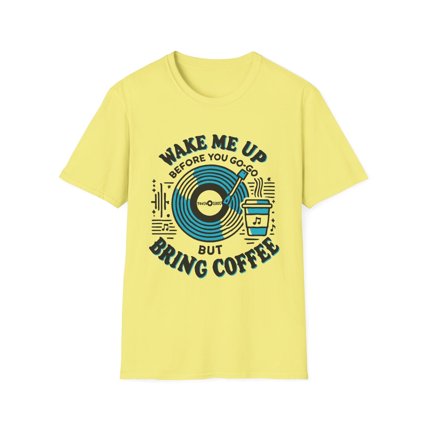 Wake me Up Before You Go Go but Bring Coffee Unisex Softstyle Tee