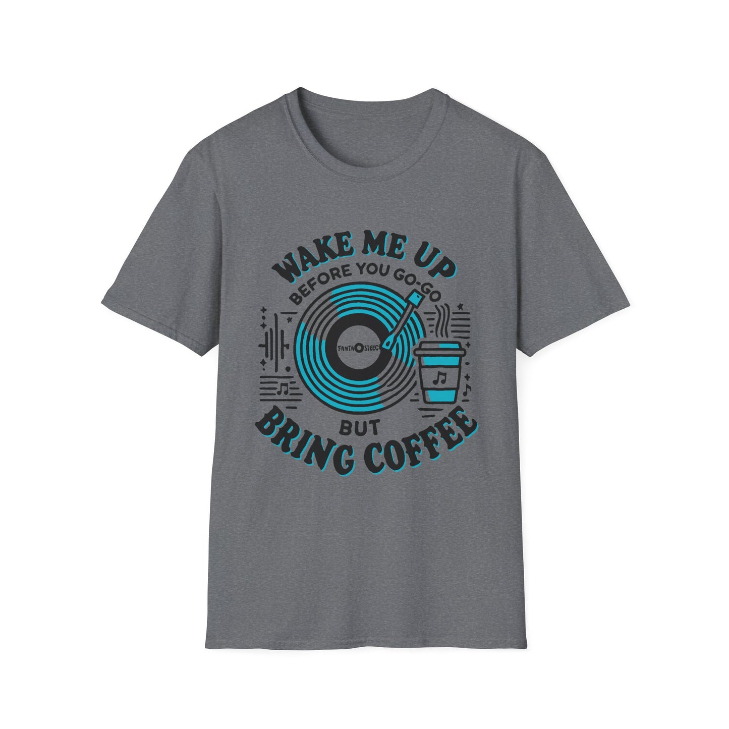 Wake me Up Before You Go Go but Bring Coffee Unisex Softstyle Tee