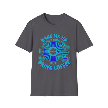 Wake me Up Before You Go Go but Bring Coffee Unisex Softstyle Tee