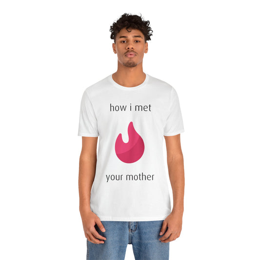 HOW I MET YOUR MOTHER TEE