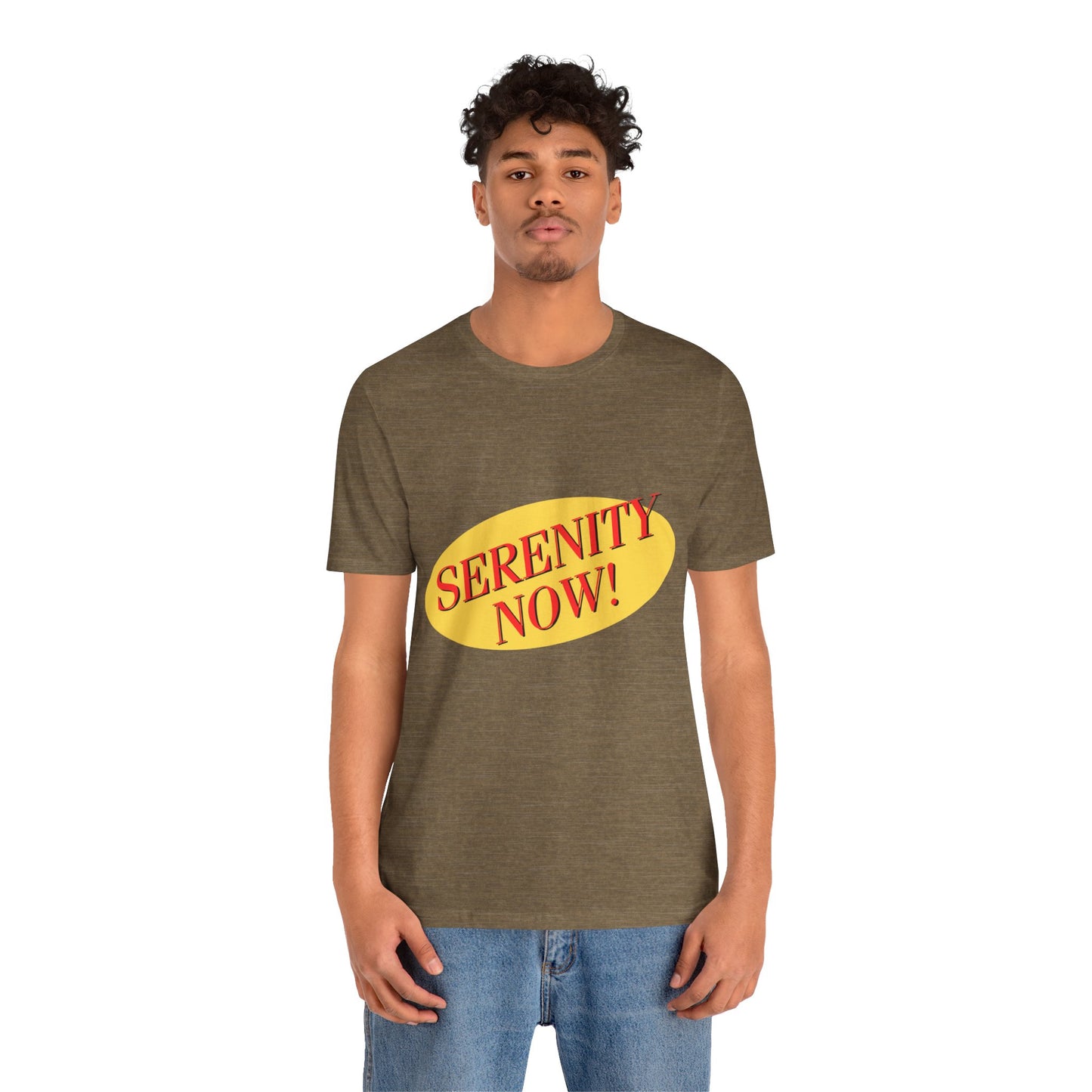 SERENITY NOW....INSANITY LATER TEE