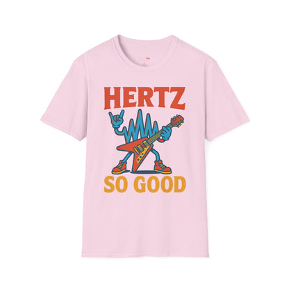 Hertz So Good T-Shirt, Unisex Graphic Tee, Music Lover Gift, Rock and Roll Apparel, Fun Festival Wear, Unique Gift for Him and Her