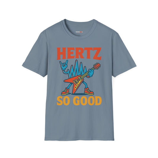 Hertz So Good T-Shirt, Unisex Graphic Tee, Music Lover Gift, Rock and Roll Apparel, Fun Festival Wear, Unique Gift for Him and Her