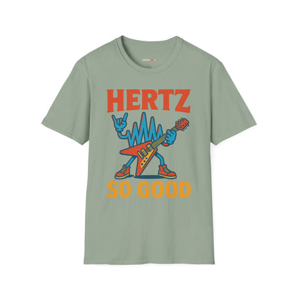 Hertz So Good T-Shirt, Unisex Graphic Tee, Music Lover Gift, Rock and Roll Apparel, Fun Festival Wear, Unique Gift for Him and Her