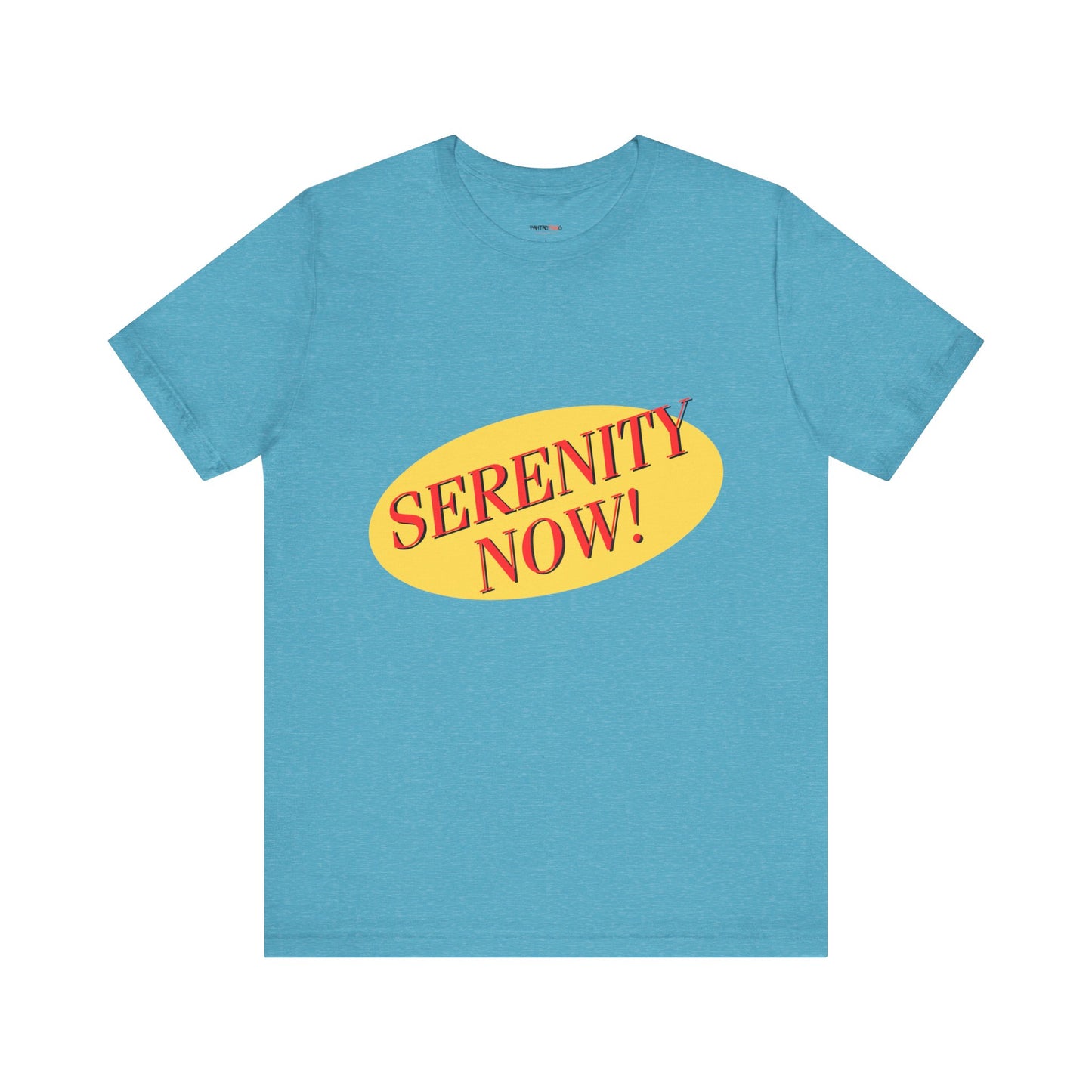 SERENITY NOW....INSANITY LATER TEE