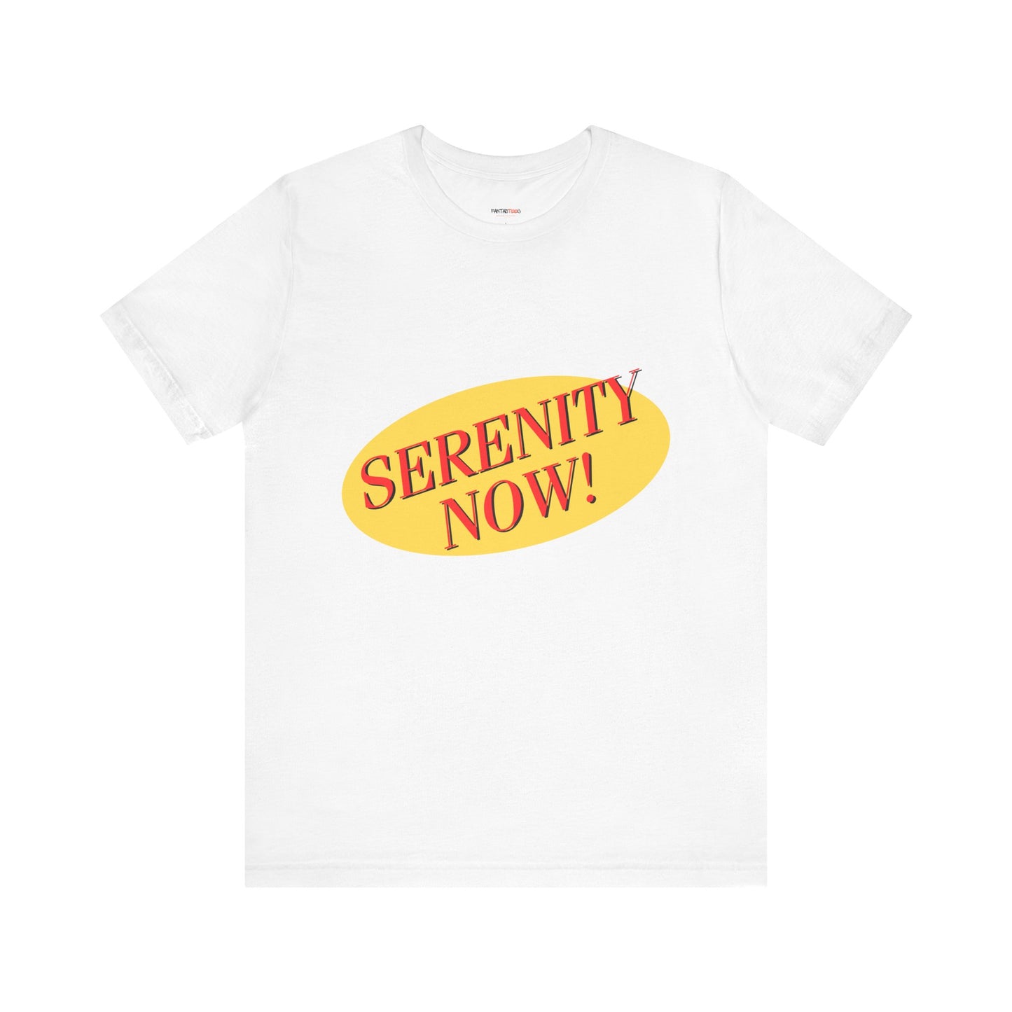 SERENITY NOW....INSANITY LATER TEE