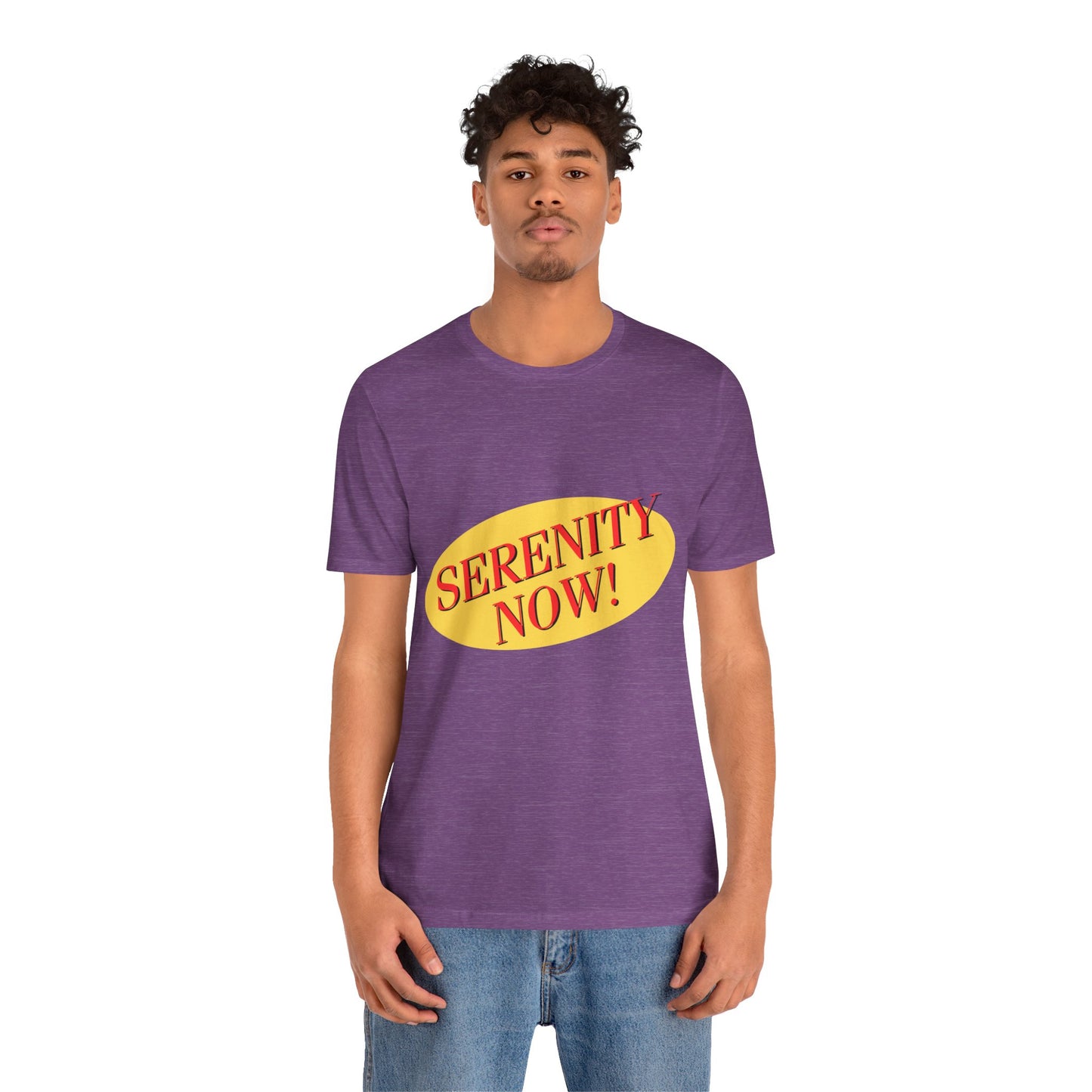 SERENITY NOW....INSANITY LATER TEE