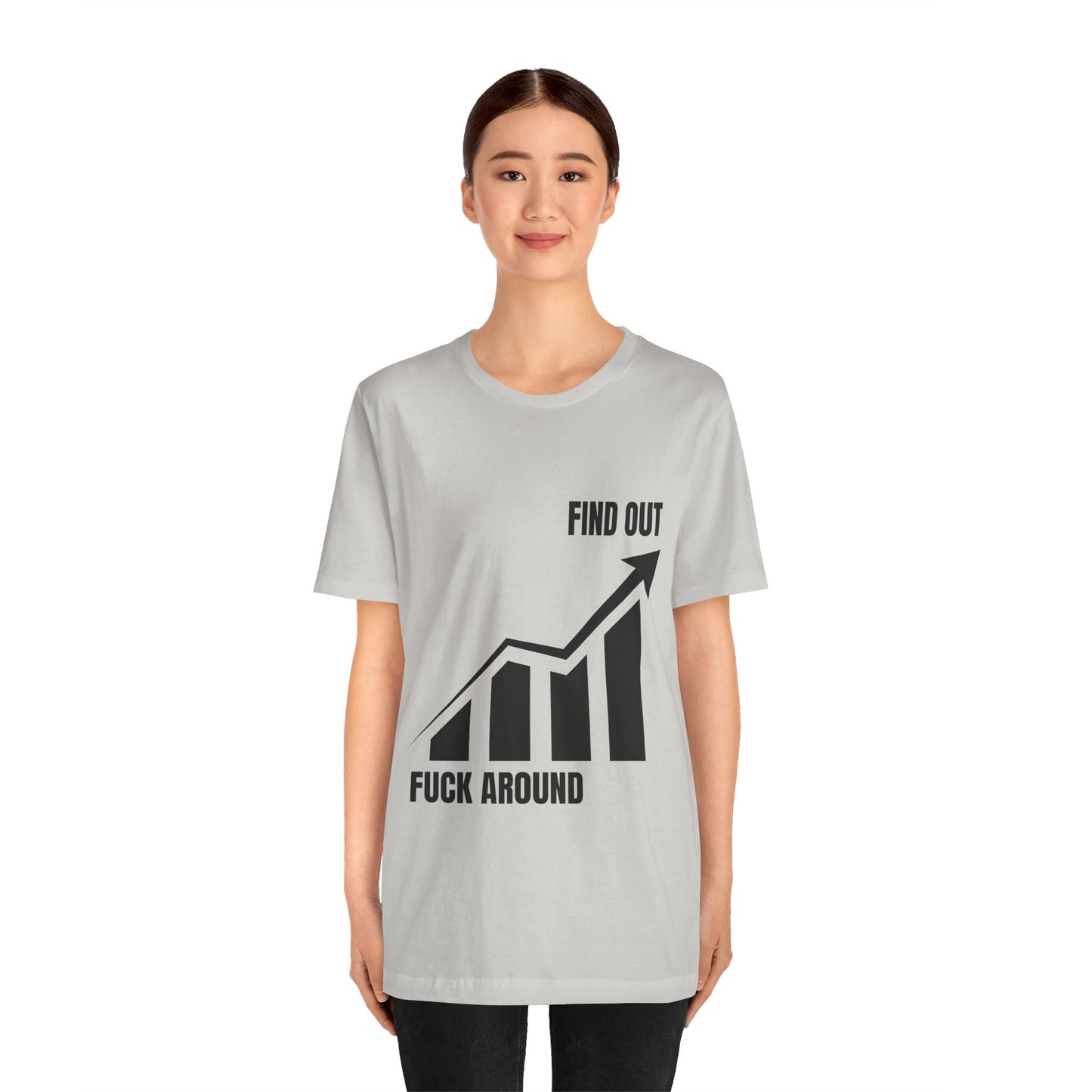 F AROUND AND FIND OUT T-SHIRT