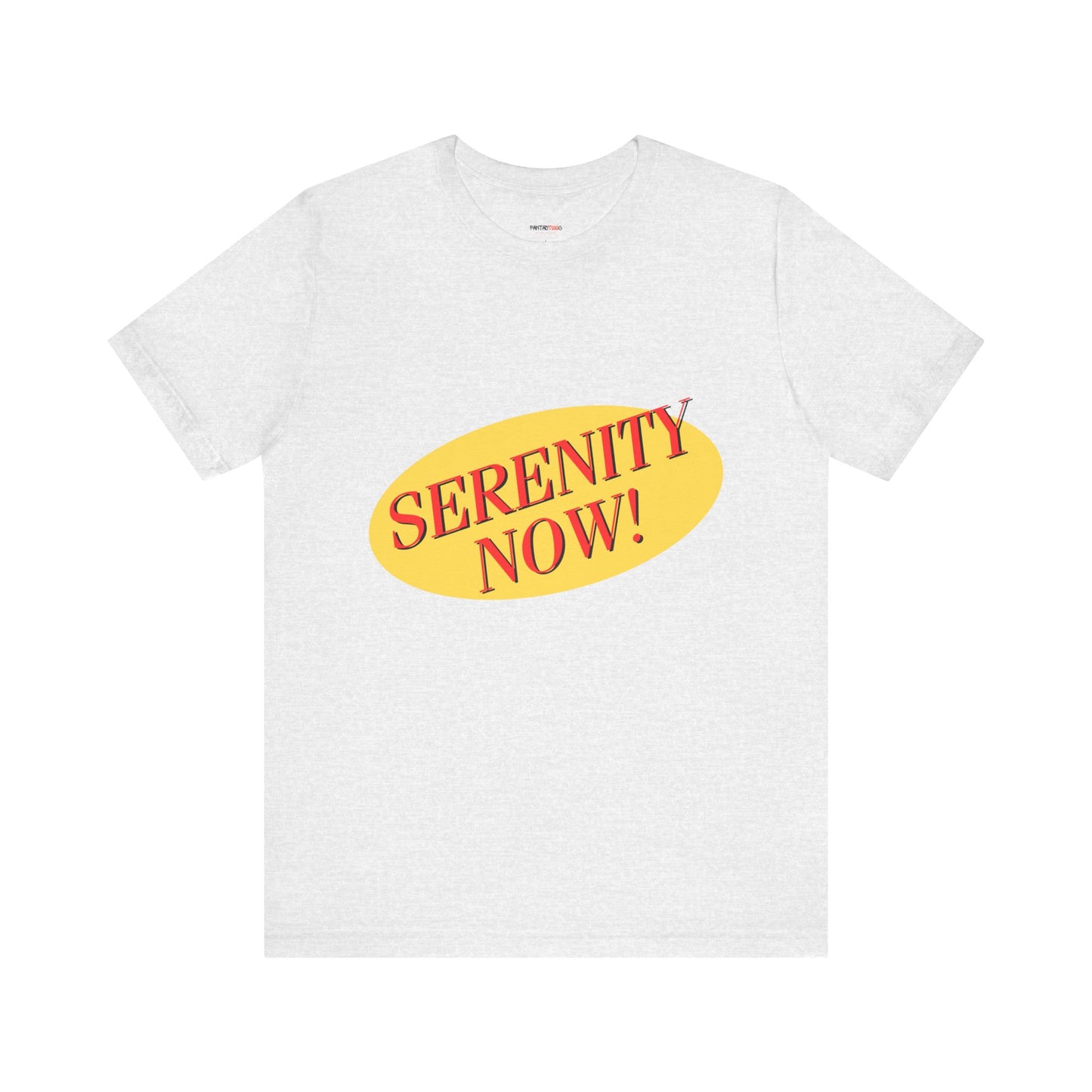 SERENITY NOW....INSANITY LATER TEE