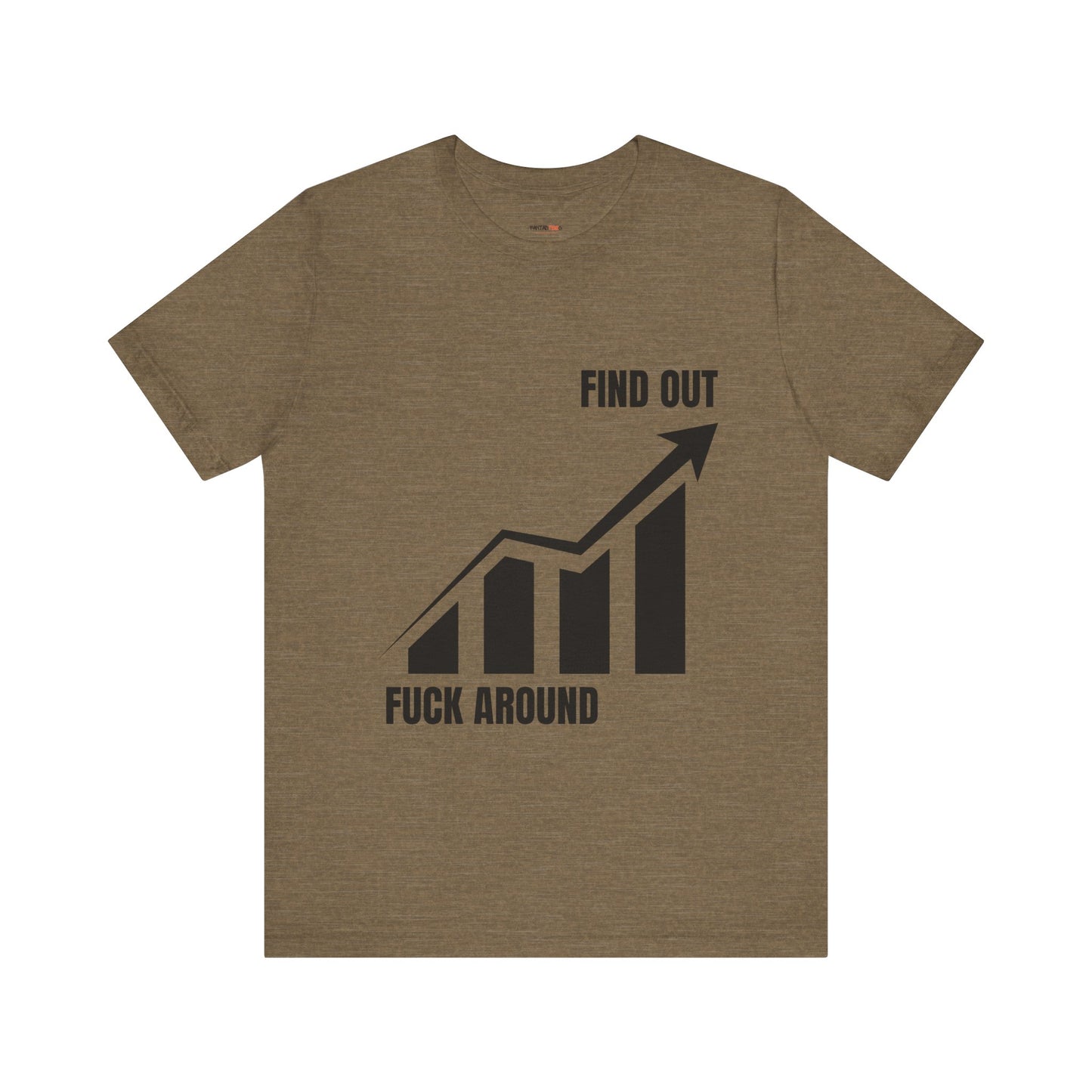 F AROUND AND FIND OUT T-SHIRT