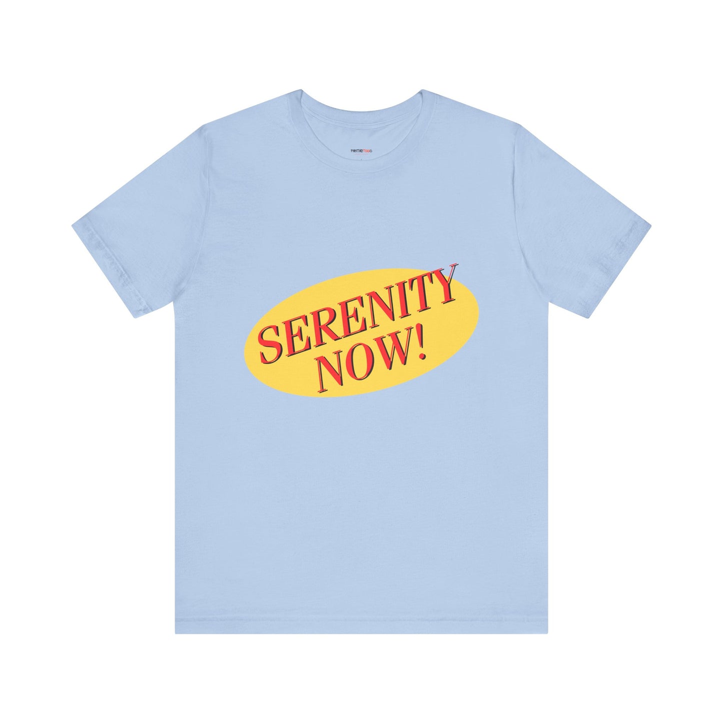 SERENITY NOW....INSANITY LATER TEE