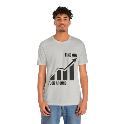 F AROUND AND FIND OUT T-SHIRT