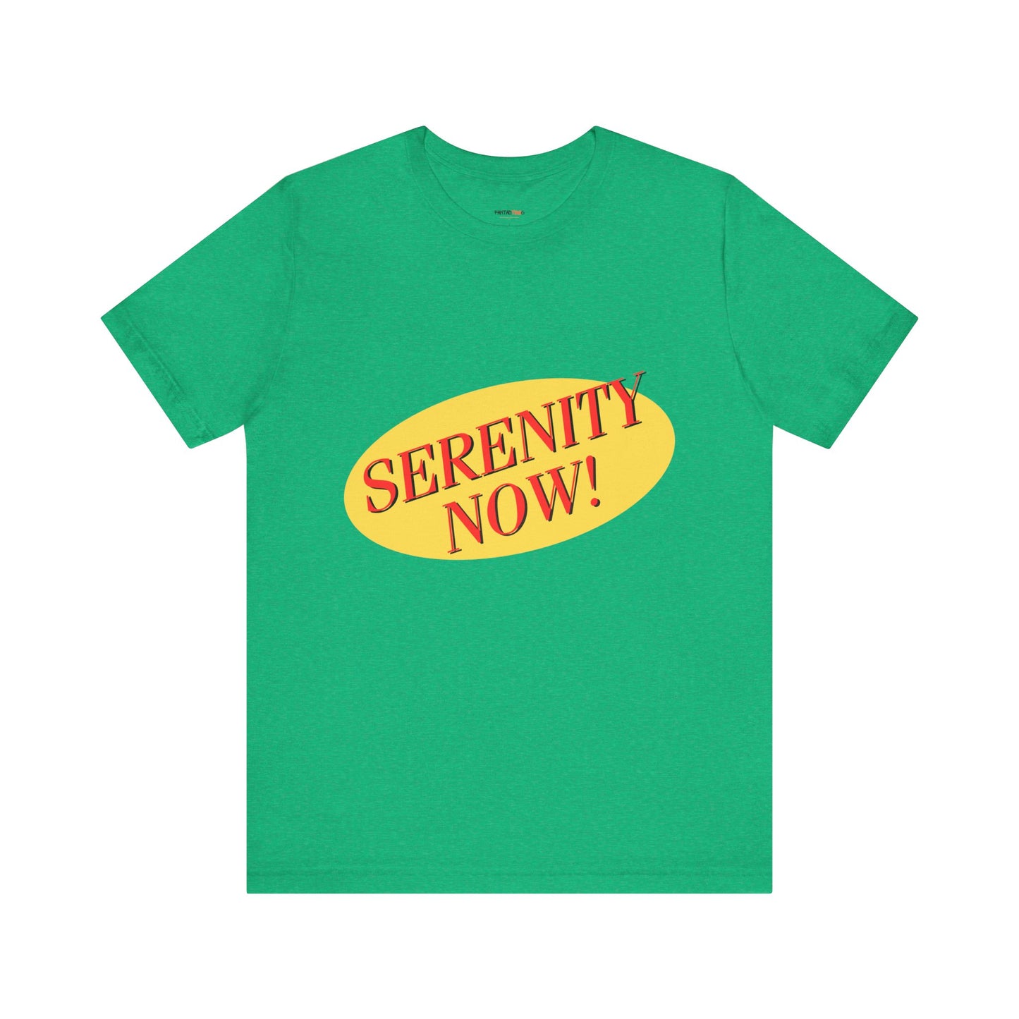 SERENITY NOW....INSANITY LATER TEE