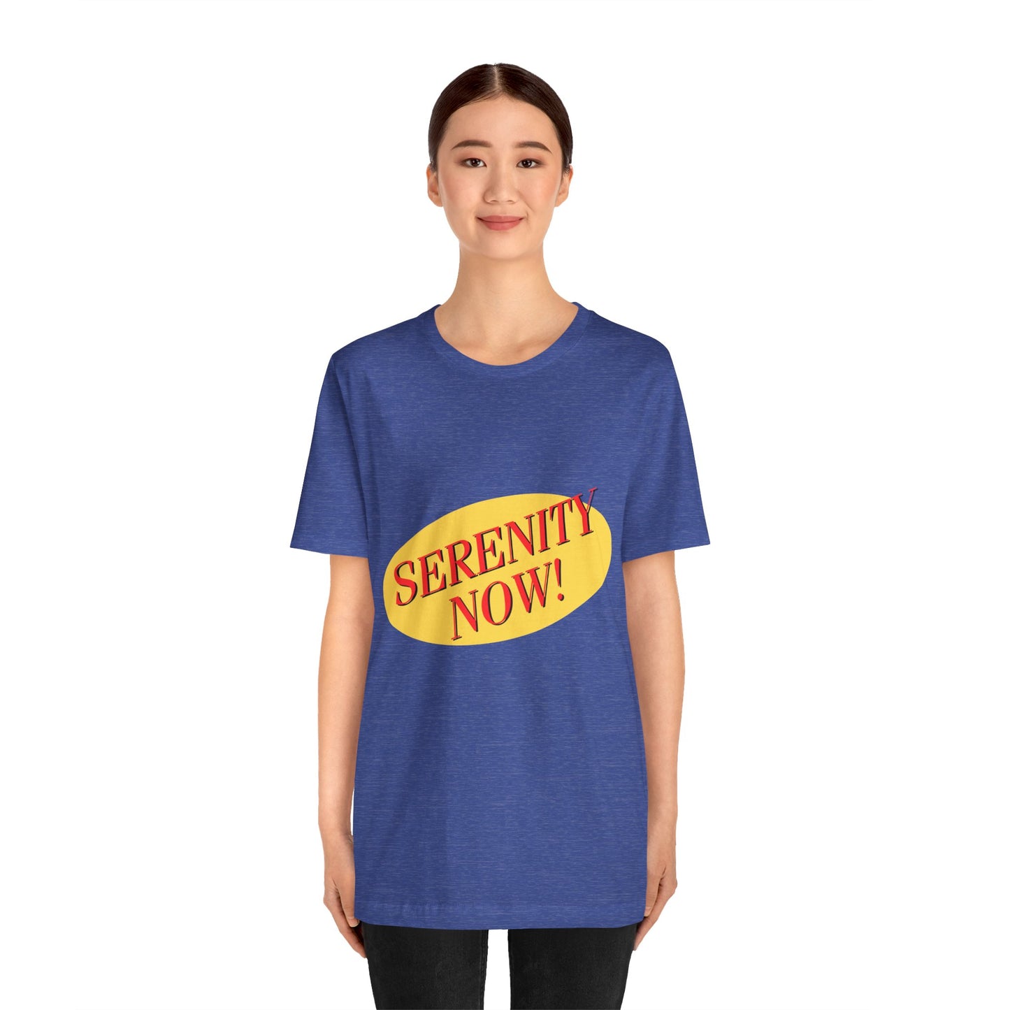 SERENITY NOW....INSANITY LATER TEE