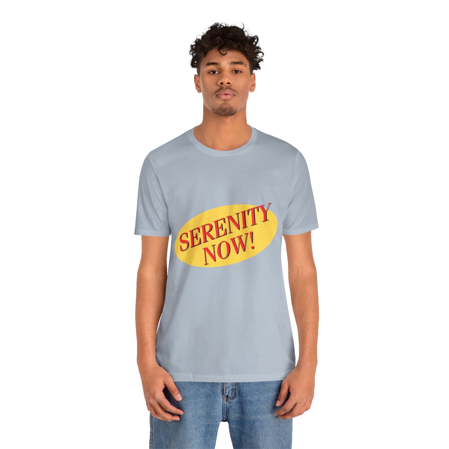 SERENITY NOW....INSANITY LATER TEE