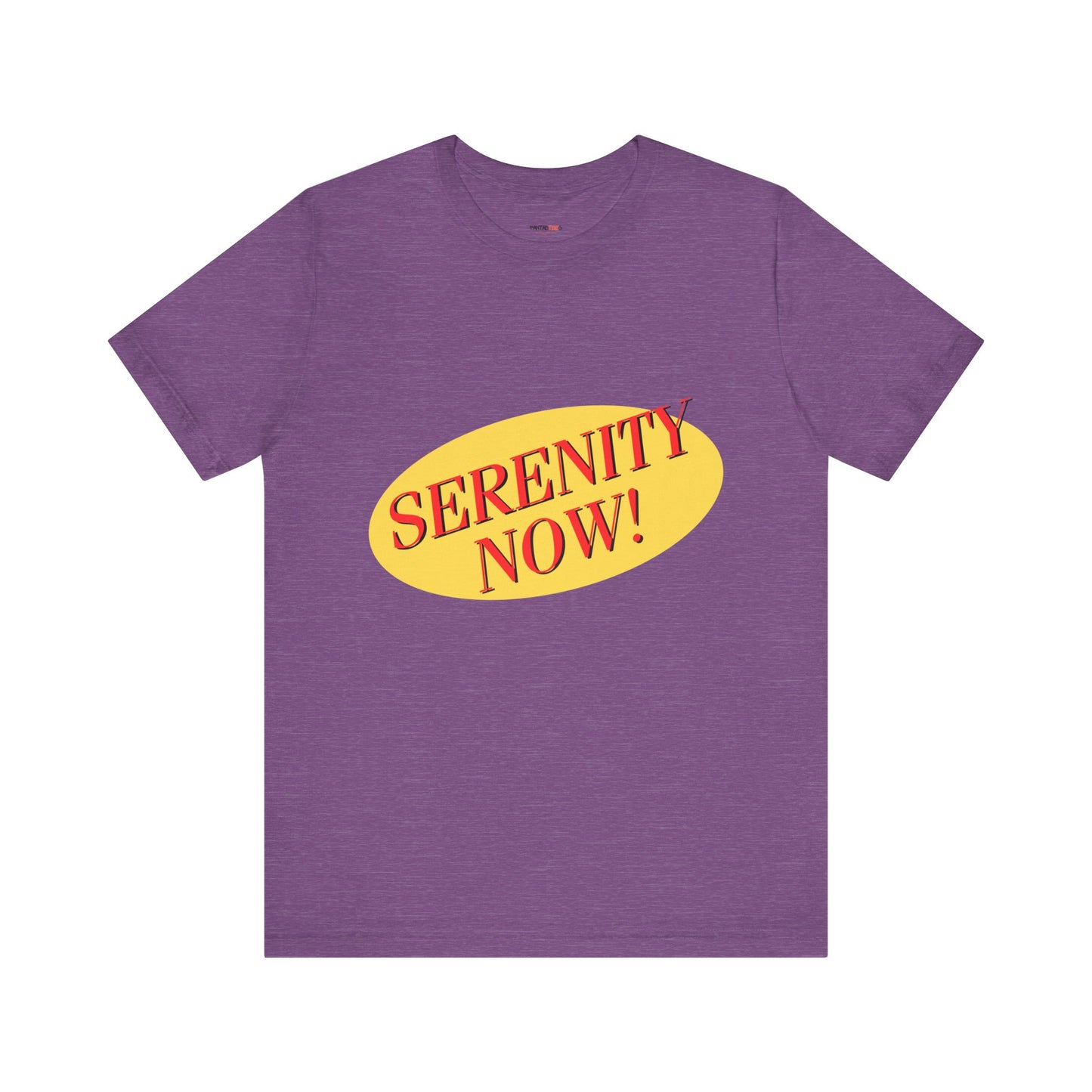 SERENITY NOW....INSANITY LATER TEE