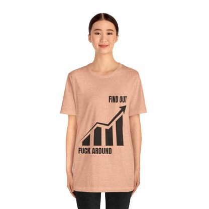 F AROUND AND FIND OUT T-SHIRT