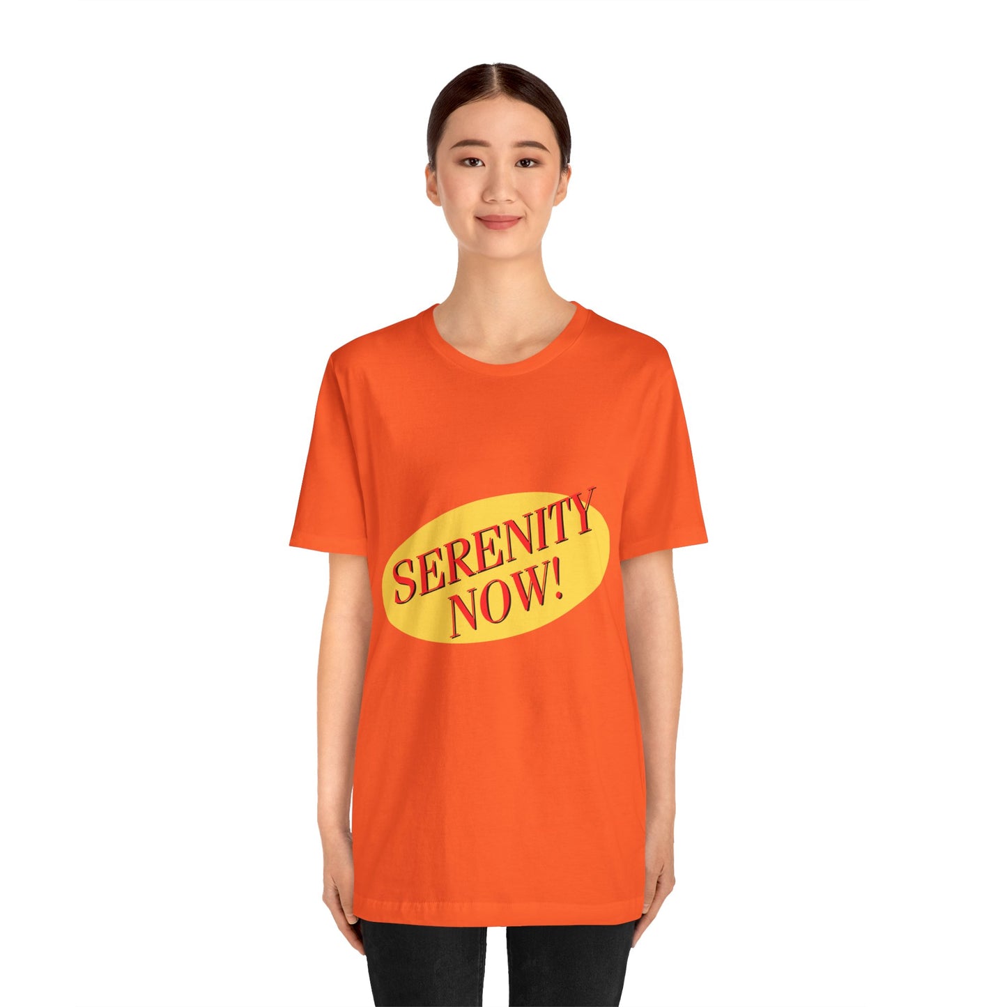 SERENITY NOW....INSANITY LATER TEE