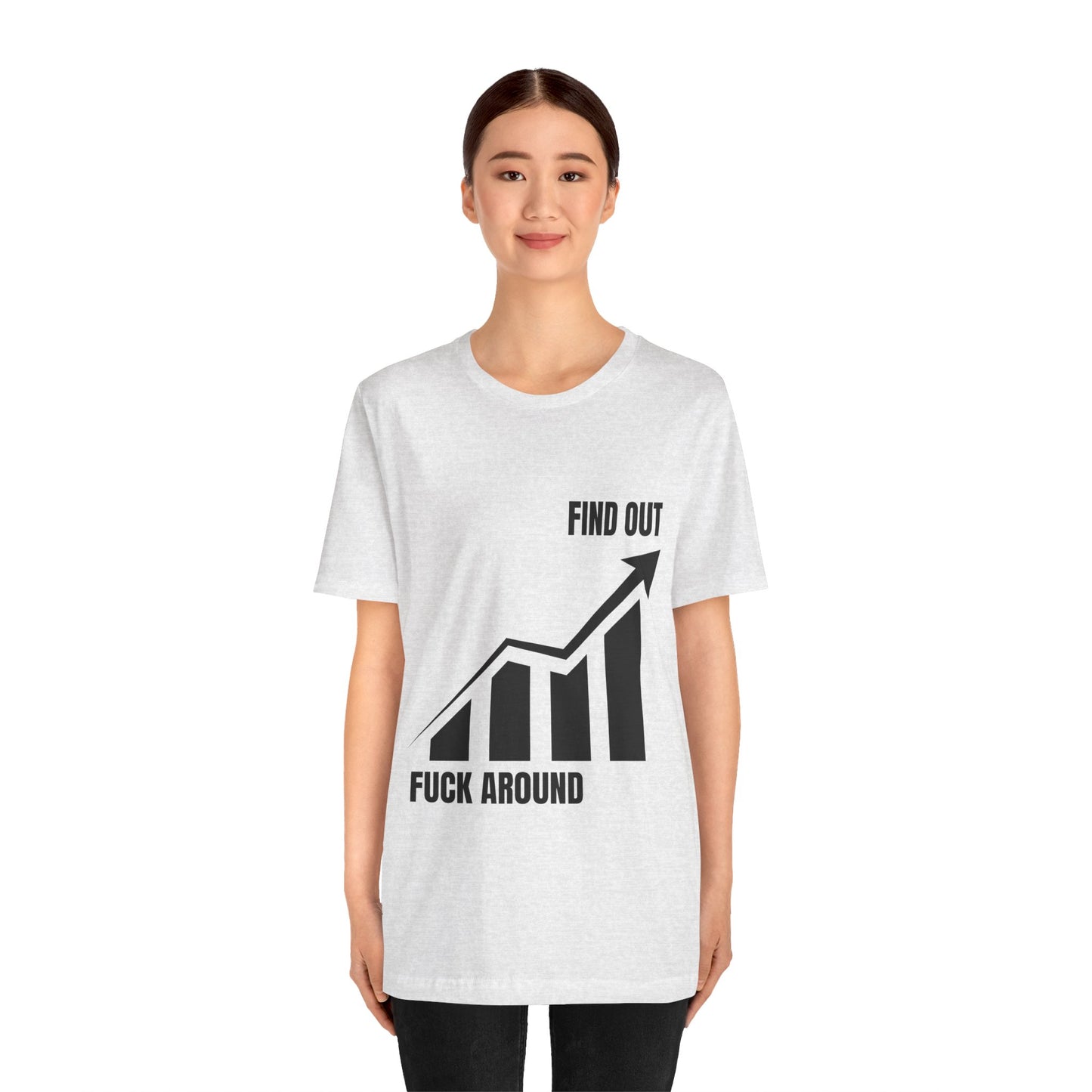 F AROUND AND FIND OUT T-SHIRT