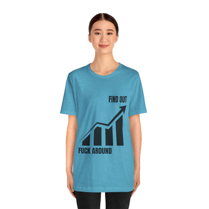 F AROUND AND FIND OUT T-SHIRT