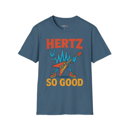 Hertz So Good T-Shirt, Unisex Graphic Tee, Music Lover Gift, Rock and Roll Apparel, Fun Festival Wear, Unique Gift for Him and Her