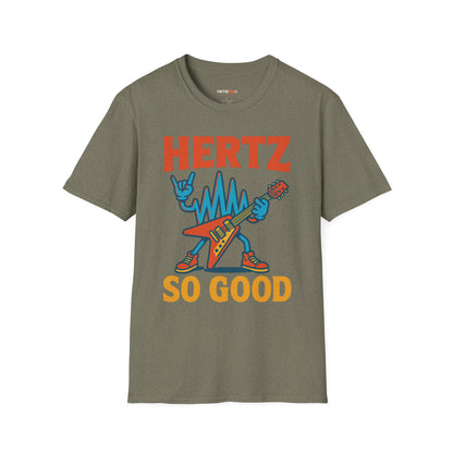 Hertz So Good T-Shirt, Unisex Graphic Tee, Music Lover Gift, Rock and Roll Apparel, Fun Festival Wear, Unique Gift for Him and Her