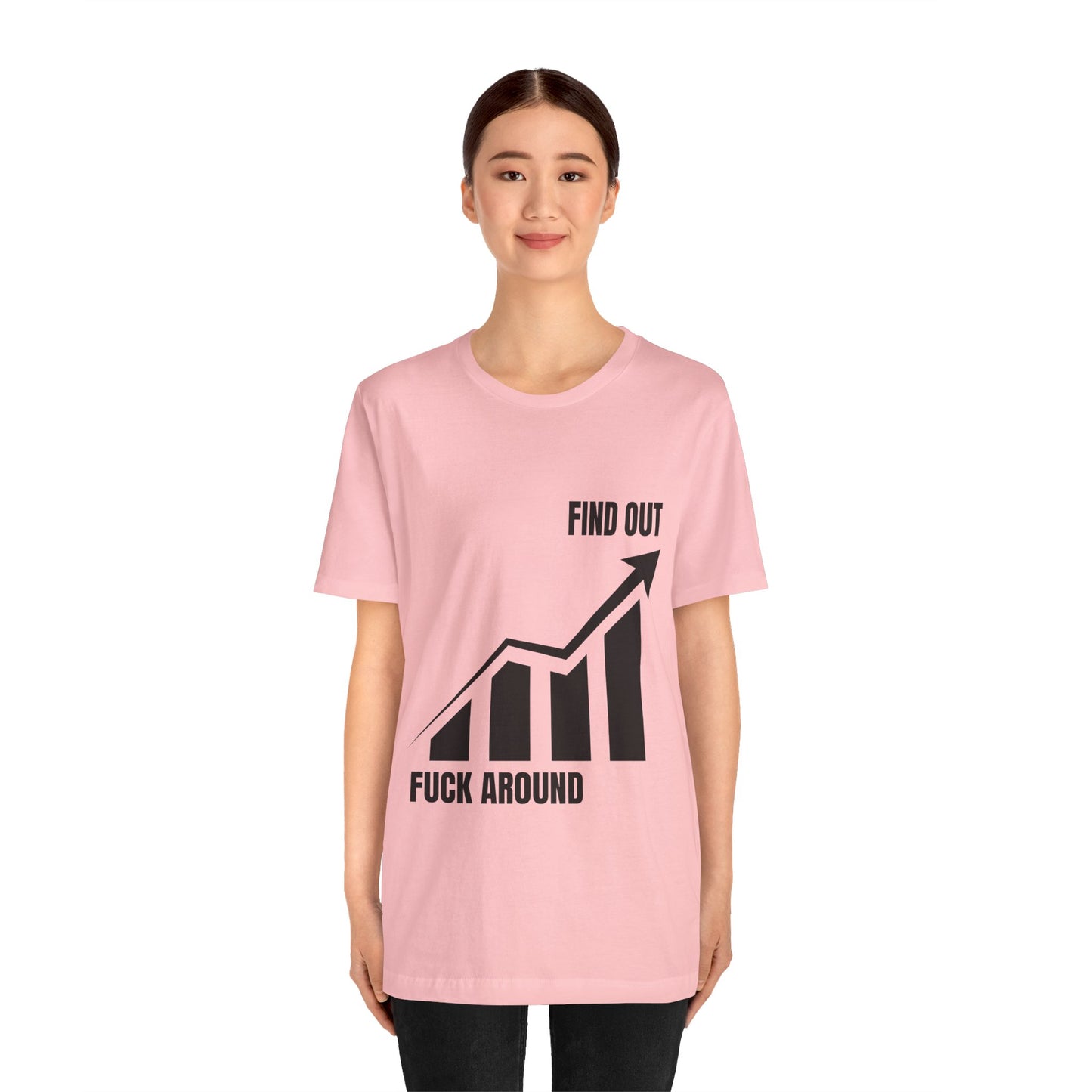 F AROUND AND FIND OUT T-SHIRT