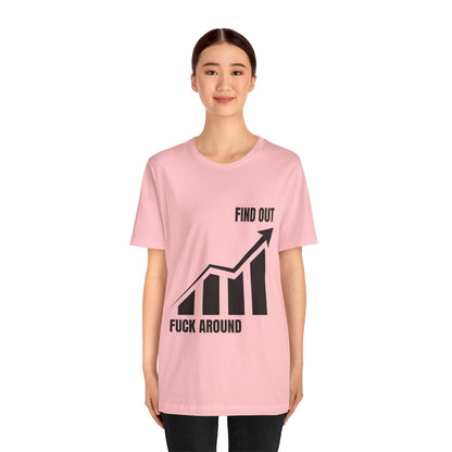 F AROUND AND FIND OUT T-SHIRT