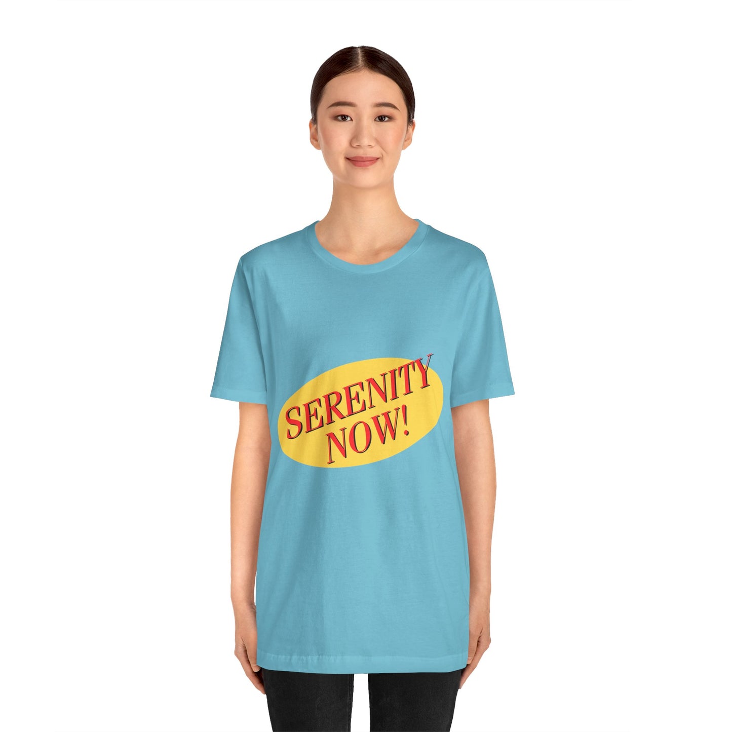 SERENITY NOW....INSANITY LATER TEE