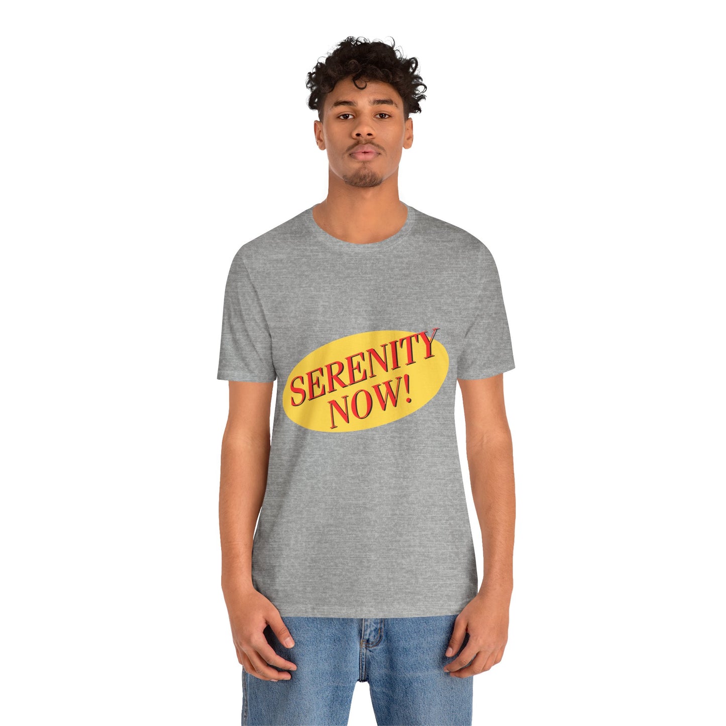 SERENITY NOW....INSANITY LATER TEE