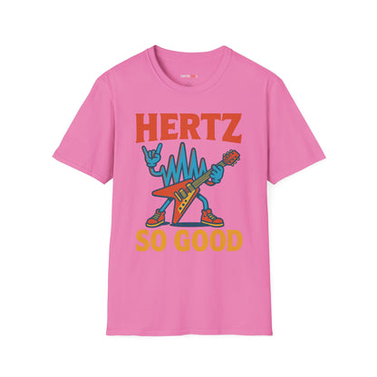 Hertz So Good T-Shirt, Unisex Graphic Tee, Music Lover Gift, Rock and Roll Apparel, Fun Festival Wear, Unique Gift for Him and Her