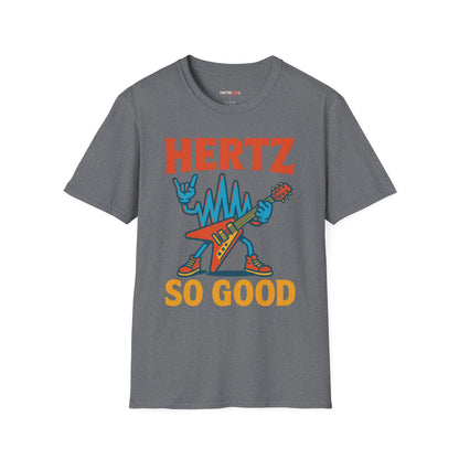 Hertz So Good T-Shirt, Unisex Graphic Tee, Music Lover Gift, Rock and Roll Apparel, Fun Festival Wear, Unique Gift for Him and Her